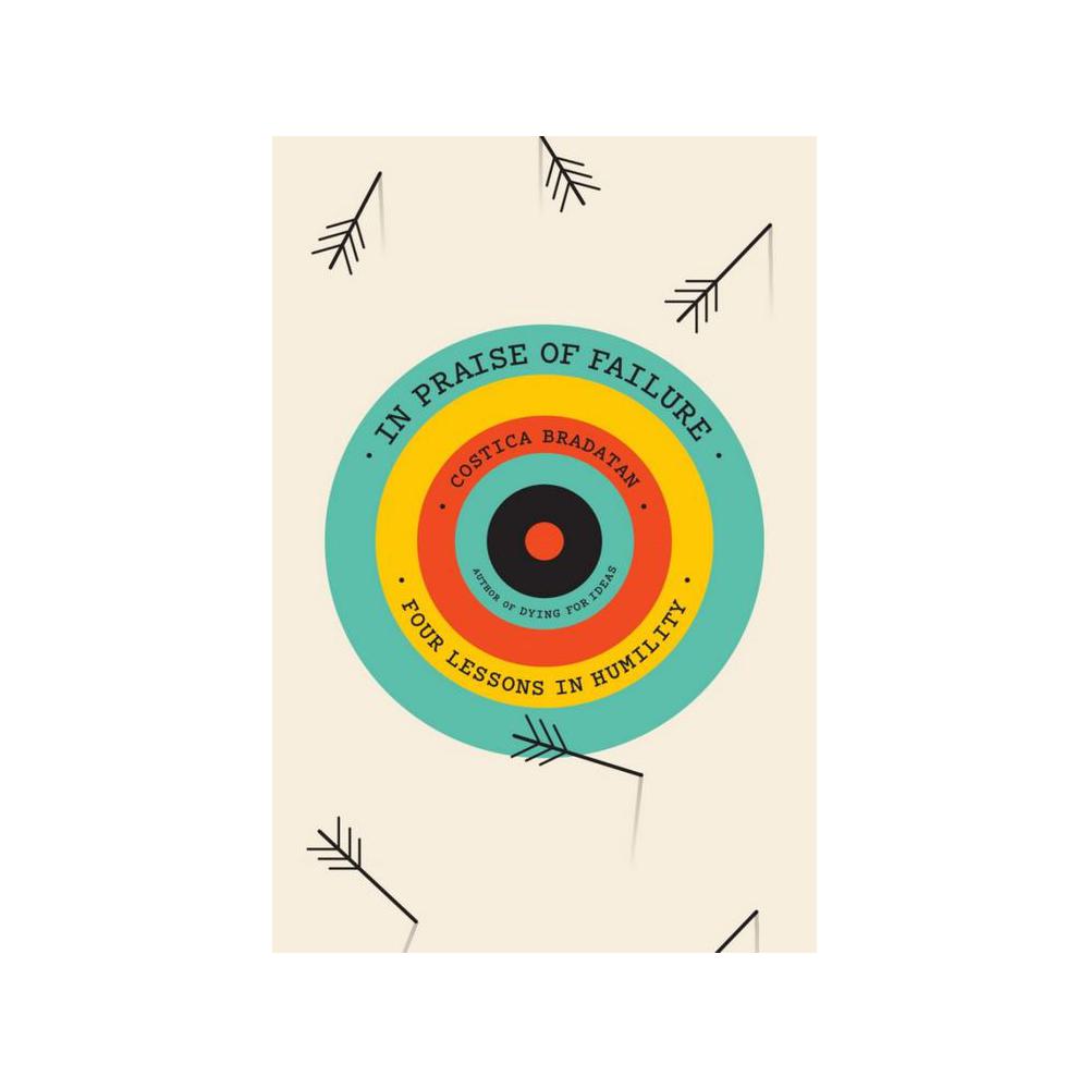 Bradatan, In Praise of Failure: Four Lessons in Humility, 9780674297203, Harvard University Press, 2024, Philosophy, Books, 939551